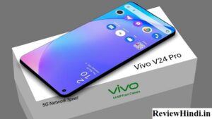 Vivo V24 Pro 5G कि भारत में कीमत 2022 Launch date, Features, Specifications, Review, How To Buy Online?